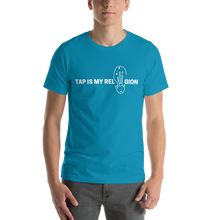 Load image into Gallery viewer, TAP IS MY RELiiiGION Short-Sleeve Unisex T-Shirt
