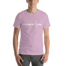 Load image into Gallery viewer, TAP IS MY RELiiiGION Short-Sleeve Unisex T-Shirt
