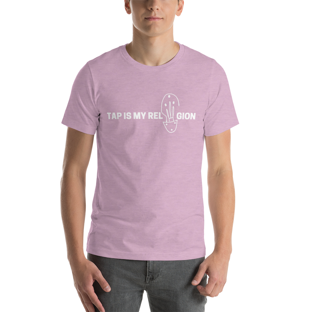 TAP IS MY RELiiiGION Short-Sleeve Unisex T-Shirt